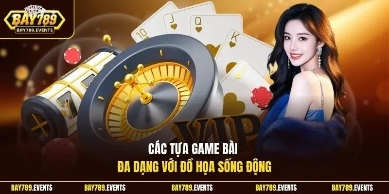 Các tựa game bài đa dạng với đồ họa sống động