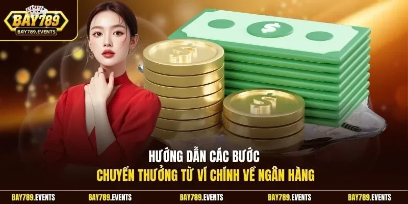 Hướng dẫn các bước chuyển thưởng từ ví chính về ngân hàng 
